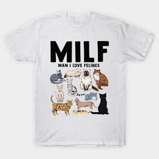 Funny MILF Man I Love Felines Cat Lover T-Shirt